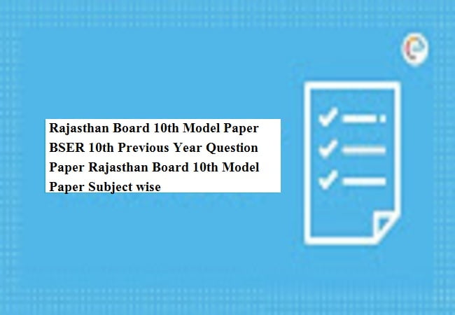 Rajasthan Board 10th Model Paper BSER 10th Previous Year Question Paper Rajasthan Board 10th Model Paper Subject wise