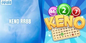 Keno RR88 - Sân Chơi Con Số Sôi Động Suốt Mọi Khung Giờ